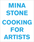 Mina Stone: Cooking for Artists Cover Image