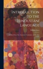 Introduction to the Hindustání Language: In Three Parts, Viz., Grammar, Vocabulary, and Reading Lessons Cover Image