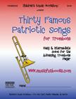 Thirty Famous Patriotic Songs for Trombone: Easy and Intermediate Solos for the Advancing Trombone Player By Larry E. Newman Cover Image