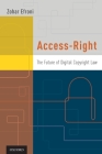 Access-Right: The Future of Digital Copyright Law By Zohar Efroni Cover Image