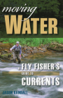 Moving Water: A Fly Fisher's Guide to Currents By Jason Randall Cover Image