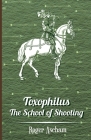 Toxophilus - The School of Shooting (History of Archery Series) Cover Image