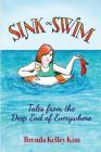 Sink or Swim: Tales From the Deep End of Everywhere By Brenda Kelley Kim Cover Image