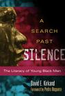 A Search Past Silence: The Literacy of Young Black Men (Language and Literacy) By David E. Kirkland, Celia Genishi (Editor), Donna E. Alvermann (Editor) Cover Image