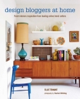 Design Bloggers at Home: Fresh interiors inspiration from leading on-line trend setters By Ellie Tennant Cover Image