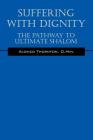 Suffering With Dignity: The Pathway To Ultimate Shalom By D. Min Alonzo Thornton Cover Image