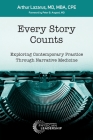 Every Story Counts: Exploring Contemporary Practice Through Narrative Medicine By Arthur Lazarus Cover Image