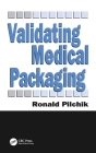 Validating Medical Packaging By Ronald Pilchik Cover Image