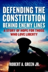 Defending the Constitution behind Enemy Lines: A Story of Hope for Those Who Love Liberty (Children’s Health Defense) Cover Image