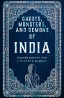 Ghosts, Monsters and Demons of India By Rakesh Khanna, J. Furcifer Bhairav Cover Image