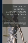 The Law of Municipal Corporations in the State of Ohio: Embracing All the Statutes in Force July, 1871, With Notes of the Decisions of the Supreme and By Ohio (Created by), J. Bryant (James Bryant) 184 Walker (Created by) Cover Image