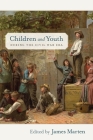 Children and Youth During the Civil War Era (Children and Youth in America #4) By James Marten (Editor) Cover Image