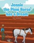 Jennie the Plow Horse has a Dream By Mike Schmidke Cover Image