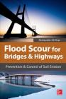 Flood Scour for Bridges and Highways: Prevention and Control of Soil Erosion Cover Image
