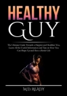 Healthy Guy: The Ultimate Guide Towards a Happier and Healthier You, Learn All the Useful Information and Tips on How You Can Shape Cover Image