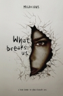 What Breaks Us Cover Image