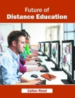 Future of Distance Education By Calton Reed (Editor) Cover Image