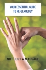 Your Essential Guide To Reflexology: Not Just A Massage: Reflexology Book Cover Image
