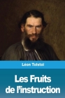 Les Fruits de l'instruction By Léon Tolstoï Cover Image