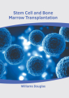 Stem Cell and Bone Marrow Transplantation By Williams Douglas (Editor) Cover Image