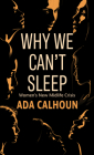 Why We Can't Sleep: Women's New Midlife Crisis By Ada Calhoun Cover Image