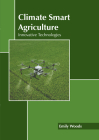 Climate Smart Agriculture: Innovative Technologies By Emily Woods (Editor) Cover Image