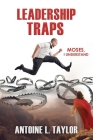 Leadership Traps: Moses, I understand By Antoine L. Taylor Cover Image
