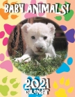 Baby Animals! 2021 Calendar Cover Image
