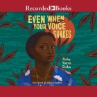 Even When Your Voice Shakes By Ruby Yayra Goka, Adjoa Andoh (Read by) Cover Image
