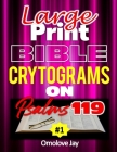 Large Print Bible Cryptograms: A Unique Inspirational Extra Large Print cryptogram puzzles for adults bible verses, A Special bible cryptogram puzzle Cover Image