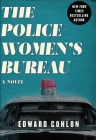 The Policewomen's Bureau: A Novel By Edward Conlon Cover Image