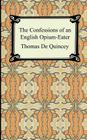 The Confessions of an English Opium-Eater By Thomas de Quincey Cover Image