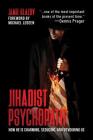 Jihadist Psychopath: How He Is Charming, Seducing, and Devouring Us By Jamie Glazov Cover Image