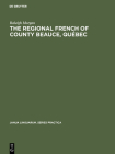 The Regional French of County Beauce, Québec (Janua Linguarum. Series Practica #177) Cover Image