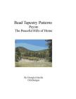Bead Tapestry Patterns Peyote The Peaceful Hills of Home By Georgia Grisolia Cover Image