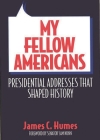 My Fellow Americans: Presidential Addresses That Shaped History By James Humes Cover Image