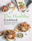 The Healthy Cookbook: 282 Simple, Delicious Recipes to Enjoy By Adelisa Garibovic Cover Image