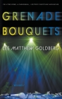 Grenade Bouquets: A Runaway Train Novel By Lee Matthew Goldberg Cover Image