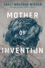 Mother of Invention By Caeli Wolfson Widger Cover Image