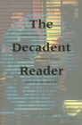 The Decadent Reader: Fiction, Fantasy, and Perversion from Fin-De-Siècle France (Zone Books) Cover Image