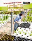 Producing Vegetables (Technology of Farming) By Casey Rand Cover Image
