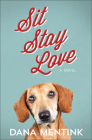 Sit, Stay, Love: A Novel for Dog Lovers Volume 1 (Love Unleashed #1) Cover Image