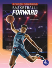 Basketball: Forward: Forward By Christina Earley Cover Image