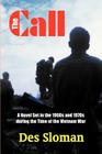 The Call: A Novel Set in the 1960s and 1970s During the Time of the Vietnam War By Des Sloman Cover Image