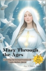 Mary Through the Ages: Exploring the Eternal Presence Of Virgin, Mother, Queen By Barry Abbot Cover Image