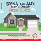 Sophia and Alex Play at Home: Sophia et Alex jouent à la maison Cover Image