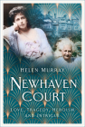 Newhaven Court: Love, Tragedy, Heroism and Intrigue By Helen Murray Cover Image