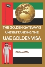 The Golden Gateways: Understanding the UAE Golden Visa Cover Image