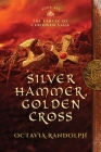 Silver Hammer, Golden Cross: Book Six of The Circle of Ceridwen Saga By Octavia Randolph Cover Image