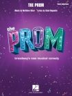 The Prom: Vocal Selections from Broadway's New Musical Comedy By Chad Beguelin (Composer), Matthew Sklar (Composer) Cover Image